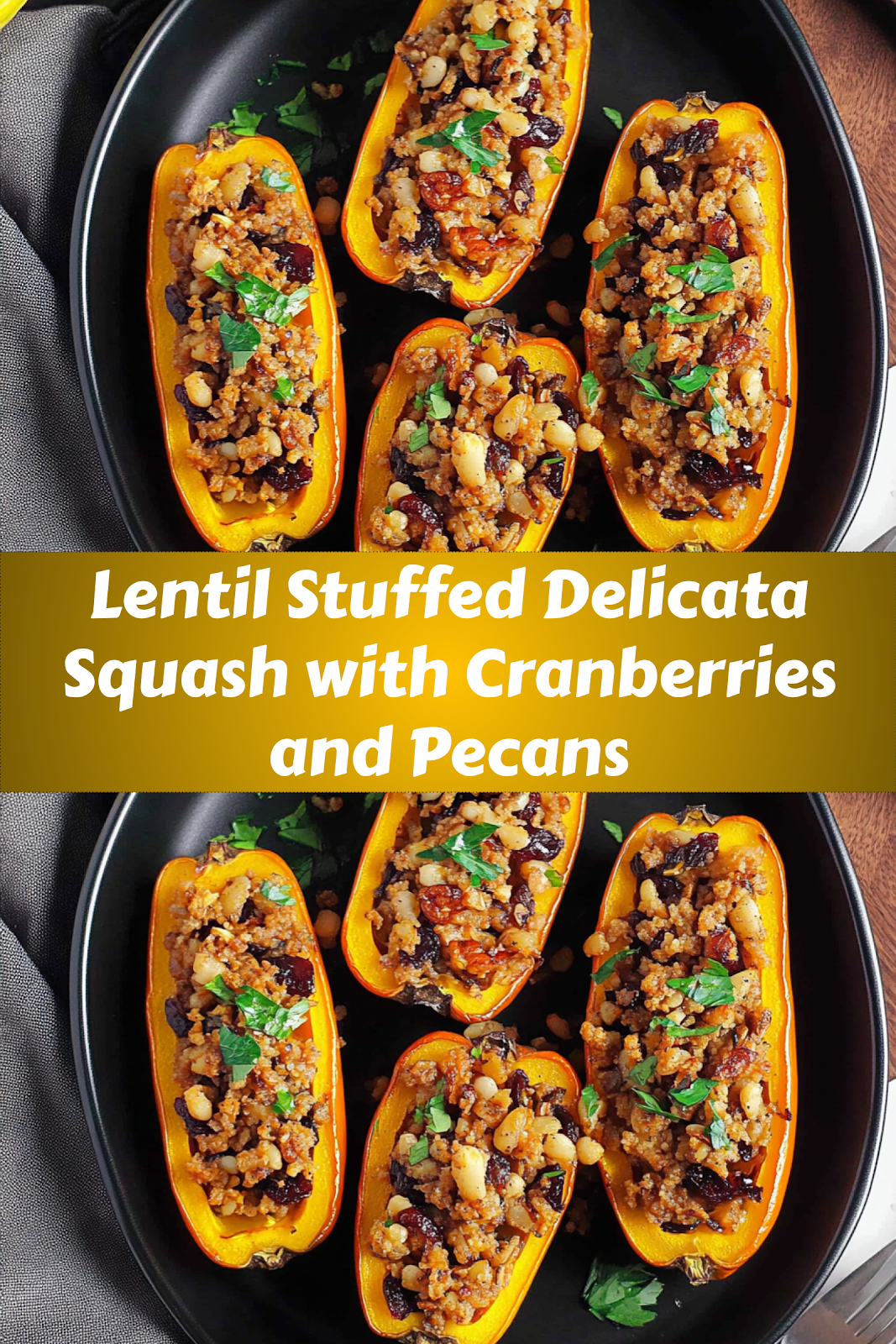 Easy homemade Lentil stuffed delicata squash with cranberries and pecans recipe with ingredients and step-by-step guide